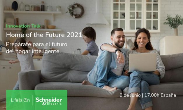 Schneider Electric presenta las novedades para el sector residencial en su Innovation Talk “Home of the Future 2021”