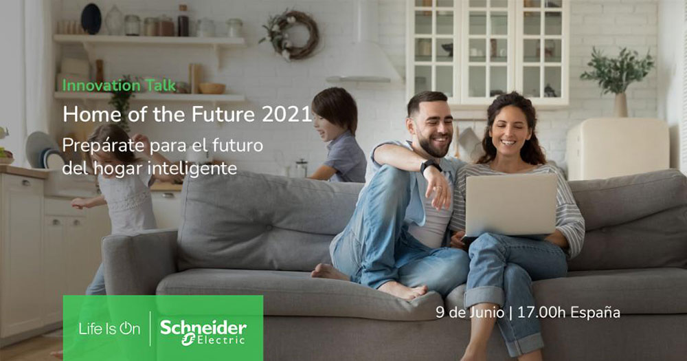 Schneider Electric presenta las novedades para el sector residencial en su Innovation Talk “Home of the Future 2021”